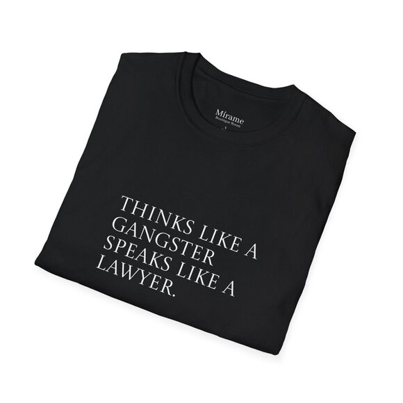 Motivational Quote Unisex T-Shirt: 'Think Like a Gangster Speak Like a Lawyer' - Picture 1 of 12